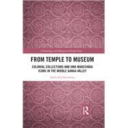 From Temple to Museum: Colonial Collections and Uma» Ma»hes¦vara Icons in the Middle Ganga Valley