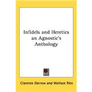 Infidels and Heretics: An Agnostic's Anthology