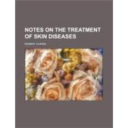 Notes on the Treatment of Skin Diseases