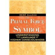 The Primal Force in Symbol