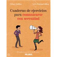 Cuaderno de ejercicios para comunicarse con serenidad / Workbook to communicate with serenity