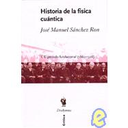 Historia de La Fisica Cuantica - Tomo 1 El Periodo Fundacional 1860-1926
