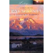 Patagonia A Cultural History