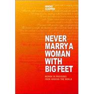 Never Marry a Woman with Big Feet : Women in Proverbs from Around the World