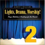 Lights, Drama, Worship! Vol. 2 : Plays, Sketches, and Readings for the Church