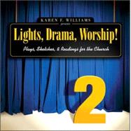 Lights, Drama, Worship! Vol. 2 : Plays, Sketches, and Readings for the Church