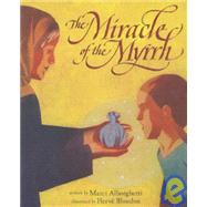 The Miracle of the Myrrh