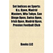 Set Indices on Sports : U. S. Open, Madrid Masters, Wta Tokyo, San Diego Open, Swiss Open, Irish Open, Madrid Open, Preston Football Club