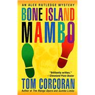 Bone Island Mambo An Alex Rutledge Mystery