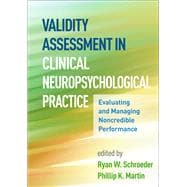 Validity Assessment in Clinical Neuropsychological Practice Evaluating and Managing Noncredible Performance