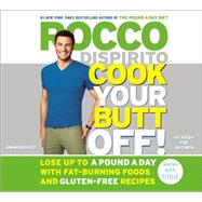 Cook Your Butt Off! Lose Up to a Pound a Day with Fat-Burning Foods and Gluten-Free Recipes