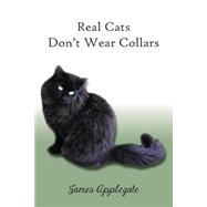 Real Cats Don't Wear Collars
