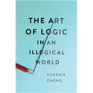 The Art of Logic in an Illogical World