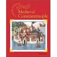 A Travel Guide to Medieval Constantinople