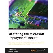 Mastering the Microsoft Deployment Toolkit