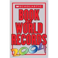Scholastic Book of World Records 2004