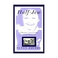 Half-Jew : A Daughter's Search for Her Family's Buried Past