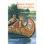 Saint Kateri Tekakwitha: Courageous Faith (ESS), 1st Edition