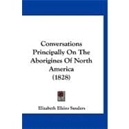 Conversations Principally on the Aborigines of North America