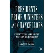 Presidents, Prime Ministers and Chancellors Executive Leadership in Western Democracies