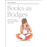 Books As Bridges : Using Text to Connect Home and School Literacy and Learning