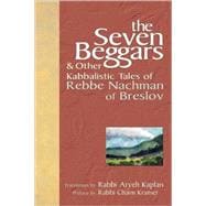 The Seven Beggars & Other Kabbalistic Tales Of Rebbe Nachman Of Breslov