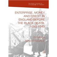 Enterprise, Money and Credit in England Before the Black Death 1285-1349