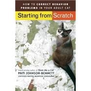 Starting from Scratch : How to Correct Behavior Problems in Your Adult Cat