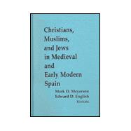 Christians, Muslims, and Jews in Medieval and Early Modern Spain