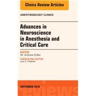 Advances in Neuroscience in Anesthesia and Critical Care, an Issue of Anesthesiology Clinics
