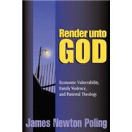 Render Unto God: Economic Vulnerability, Family Violence, and Pastoral Theology