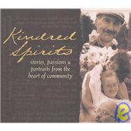 Kindred Spirits : Stories, Passions, and Portraits from the Heart of Community