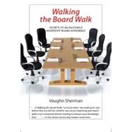 Walking the Board Walk: Secrets of an Enjoyable Nonprofit Board Experience