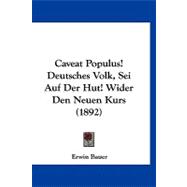 Caveat Populus! Deutsches Volk, Sei Auf Der Hut! Wider Den Neuen Kurs