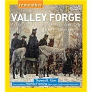 Remember Valley Forge Patriots, Tories, and Redcoats Tell Their Stories