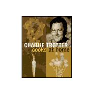 Charlie Trotter Cooks at Home