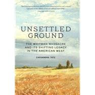 Unsettled Ground The Whitman Massacre and Its Shifting Legacy in the American West