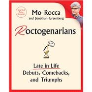Roctogenarians Late in Life Debuts, Comebacks, and Triumphs