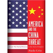 America and the China Threat: From the End of History to the End of Empire