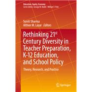 Rethinking 21st Century Diversity in Teacher Preparation, K-12 Education, and School Policy