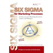 Six Sigma for Marketing Processes An Overview for Marketing Executives, Leaders, and Managers (paperback)