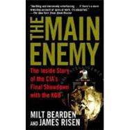 The Main Enemy The Inside Story of the CIA's Final Showdown with the KGB