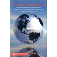 Operational Excellence: Using Lean Six Sigma to Translate Customer Value through Global Supply Chains