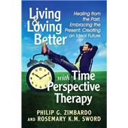 Living and Loving Better With Time Perspective Therapy