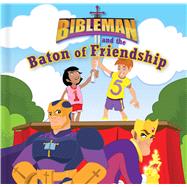Bibleman and the Baton of Friendship (board book)
