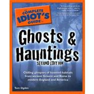 The Complete Idiot's Guide to Ghosts & Hauntings, 2nd Edition