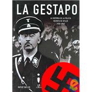 La Gestapo/The Gestapo: La historia de la policia secreta de Hitler, 1933-1945/ A History of Hitler's Secret Police, 1933-1945