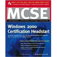 MCSE Windows 2000 Certification Headstart : (With CD-ROM)