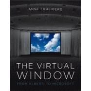 The Virtual Window From Alberti to Microsoft