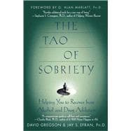 The Tao of Sobriety Helping You to Recover from Alcohol and Drug Addiction